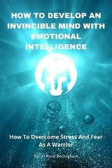 How To Develop An Invincible Mind With Emotional Intelligence - Bellingham Sarah Rose