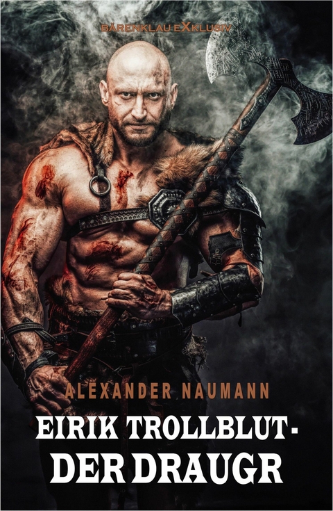 Eirik Trollblut – Der Draugr - Alexander Naumann