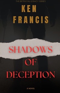 SHADOWS OF DECEPTION - Ken Francis