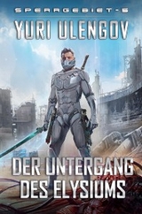 Der Untergang des Elysiums (Sperrgebiet Buch 5): LitRPG-Serie - Yuri Ulengov