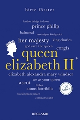 Queen Elizabeth II. 100 Seiten -  Birte Förster