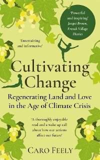 Cultivating Change - Caro Feely