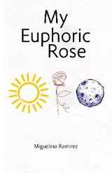 My Euphoric Rose - Miguelina Ramirez