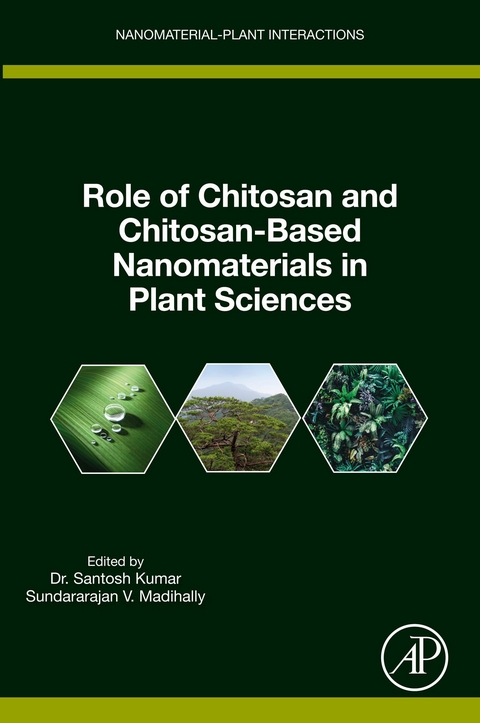 Role of Chitosan and Chitosan-Based Nanomaterials in Plant Sciences - 