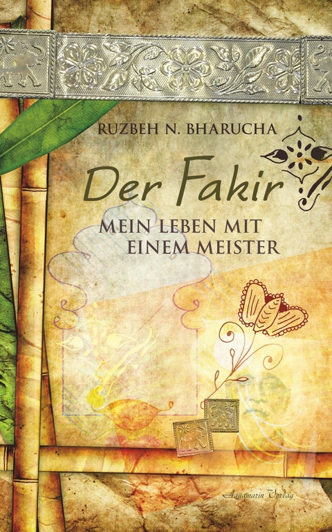 Der Fakir - Ein Leben zu Füßen des Meisters -  Ruzbeh N. Bharucha