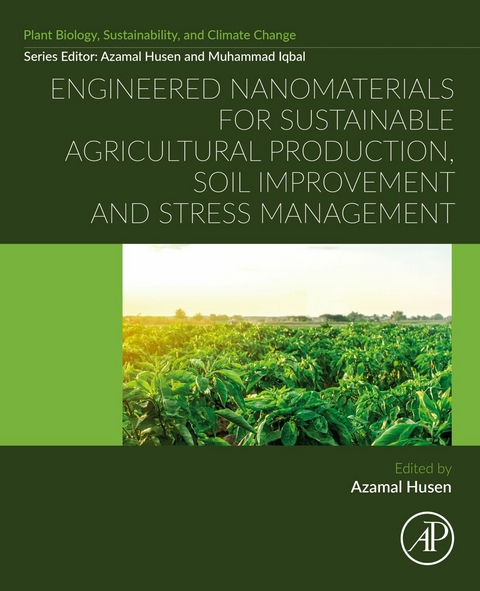 Engineered Nanomaterials for Sustainable Agricultural Production, Soil Improvement and Stress Management - 