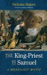 King-Priest in Samuel -  Nicholas Majors