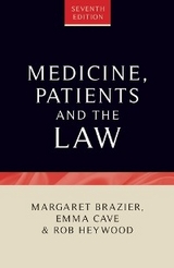 Medicine, patients and the law - Emma Cave, Margaret Brazier, Rob Heywood