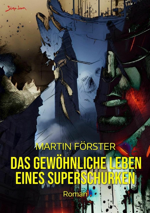 DAS GEWÖHNLICHE LEBEN EINES SUPERSCHURKEN - Martin Förster