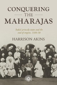 Conquering the maharajas - Harrison Akins