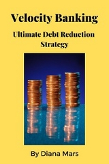 Velocity Banking Ultimate Debt Reduction Strategy -  Diana Mars