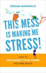 This Mess is Making Me Stress! - Donna Barwald