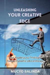 UNLEASHING YOUR CREATIVE EDGE -  Mucyo M Balinda