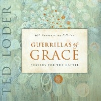 Guerrillas of Grace -  Ted Loder