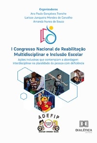 I Congresso Nacional de Reabilitação Multidisciplinar e Inclusão Escolar - Ana Paula Gonçalves Tranche, Larisse Junqueira Mendes de Carvalho, Amanda Nunes de Souza