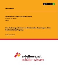 Das Nutzungserlebnis von Multimedia-Reportagen. Eine Rezipientenbefragung - Anna Maucher