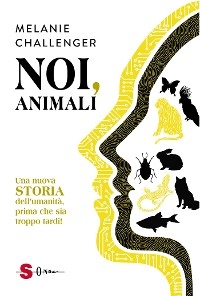 Noi, animali - Melanie Challenger