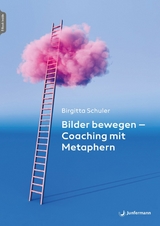 Bilder bewegen - Coaching mit Metaphern -  Birgitta Schuler