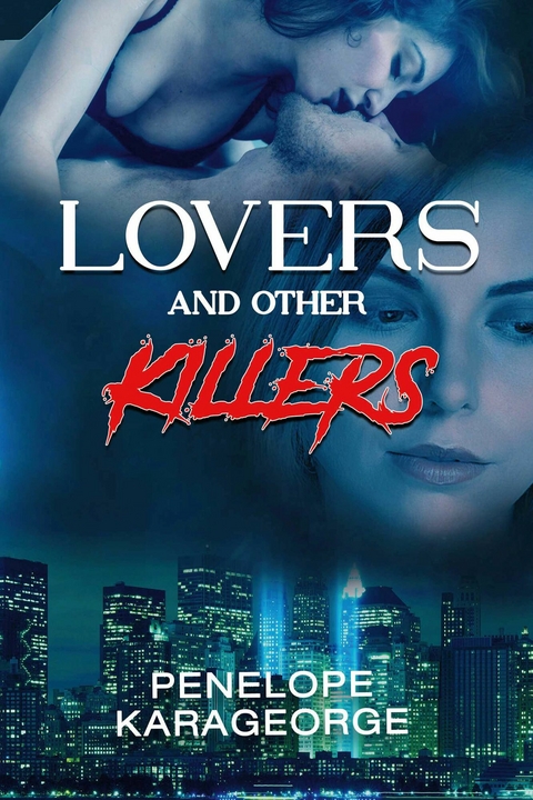 Lovers and Other Killers -  Penelope Karageorge