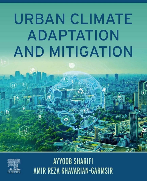 Urban Climate Adaptation and Mitigation -  Amir Reza Khavarian-Garmsir,  Ayyoob Sharifi