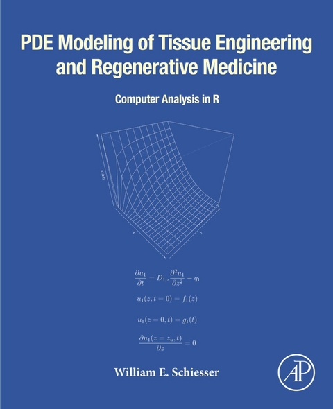 PDE Modeling of Tissue Engineering and Regenerative Medicine -  William E. Schiesser