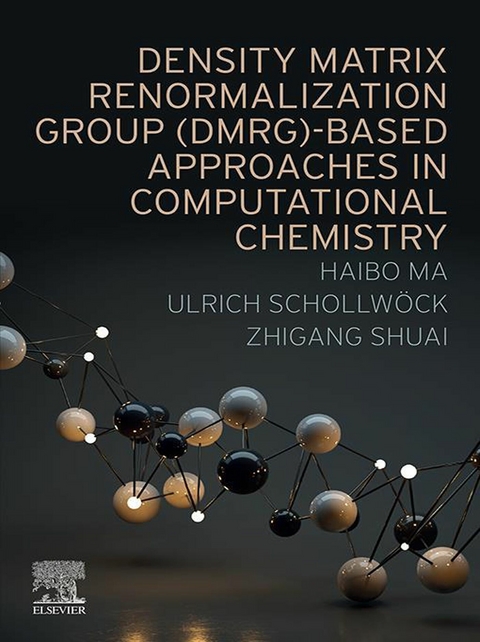 Density Matrix Renormalization Group (DMRG)-based Approaches in Computational Chemistry -  Haibo Ma,  Ulrich Schollwock,  Zhigang Shuai