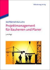 Projektmanagement für Bauherren und Planer - Wolfdietrich Kalusche