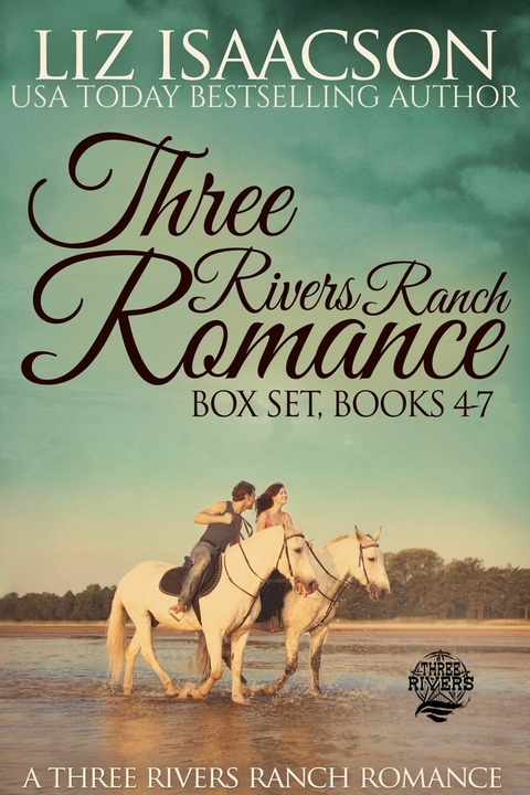 Three Rivers Ranch Romance Boxed Set #2 -  Liz Isaacson