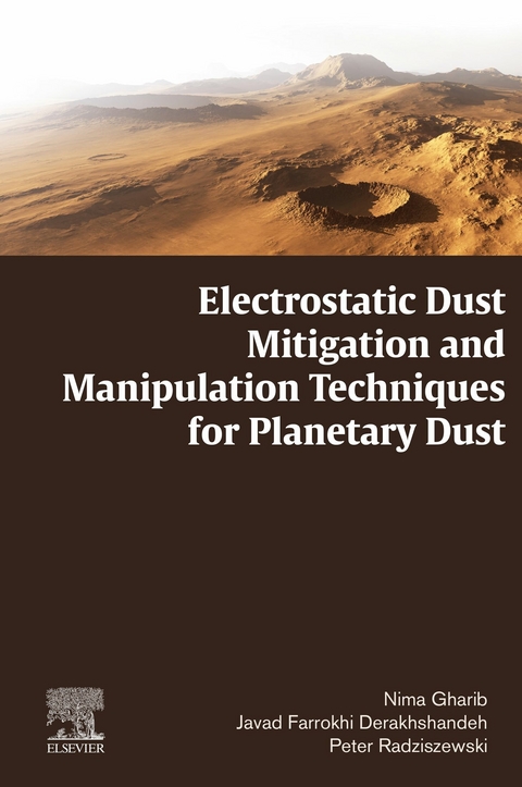 Electrostatic Dust Mitigation and Manipulation Techniques for Planetary Dust -  Javad Farrokhi Derakhshandeh,  Nima Gharib,  Peter Radziszewski