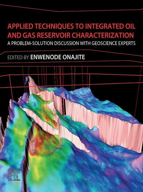 Applied Techniques to Integrated Oil and Gas Reservoir Characterization - 
