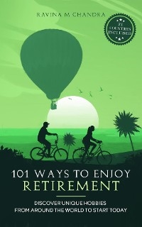 101 Ways to Enjoy Retirement - Ravina M Chandra