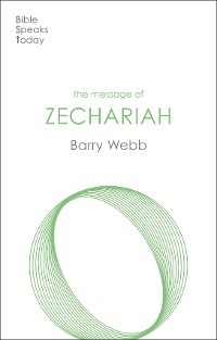 The Message of Zechariah - Barry Webb