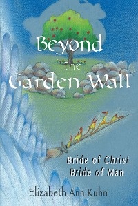 Beyond the Garden Wall -  Elizabeth Ann Kuhn