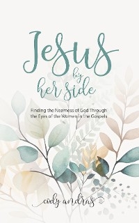 Jesus by Her Side - Cody Andras