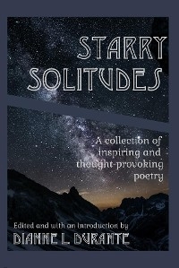 Starry Solitudes, a collection of inspiring and thought-provoking poetry - Dianne L. Durante