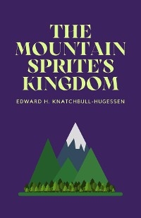 Mountain-Sprite's Kingdom -  Edward Knatchbull-Hugessen