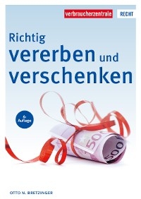 Richtig vererben und verschenken - Otto N. Bretzinger