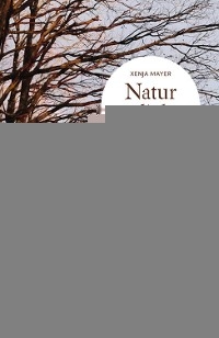 Naturgedichte - Xenja Mayer