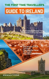 The First Time Traveller's Guide to Ireland - Brendan Tyrone