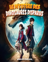 Le mystères des dinosaures disparus - Oskar Enigma