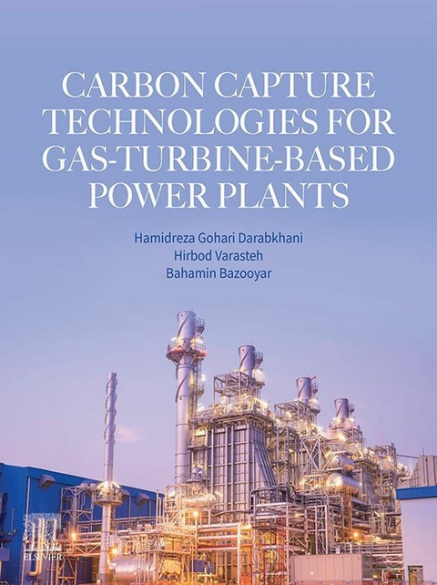 Carbon Capture Technologies for Gas-Turbine-Based Power Plants -  Bahamin Bazooyar,  Hamidreza Gohari Darabkhani,  Hirbod Varasteh