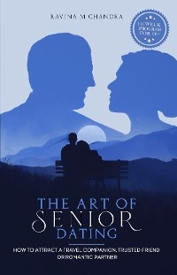 The Art of Senior Dating - Ravina M Chandra