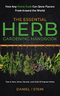 Essential Herb Gardening Handbook -  Daniel I Stein