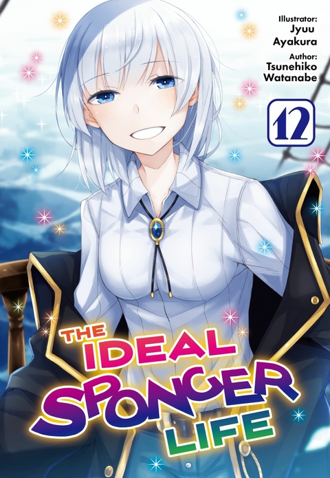 Ideal Sponger Life: Volume 12 (Light Novel) -  Tsunehiko Watanabe