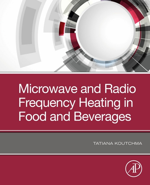 Microwave and Radio Frequency Heating in Food and Beverages -  Tatiana Koutchma