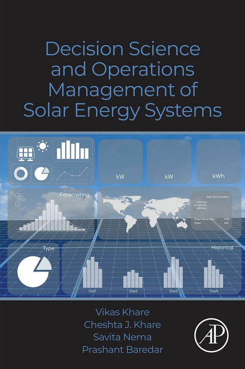 Decision Science and Operations Management of Solar Energy Systems -  Prashant Baredar,  Cheshta J. Khare,  Vikas Khare,  Savita Nema