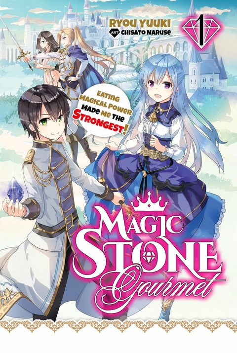 Magic Stone Gourmet: Eating Magical Power Made Me The Strongest Volume 1 (Light Novel) -  Ryou Yuuki