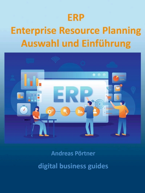 ERP Enterprise Resource Planning Auswahl und Einführung - 