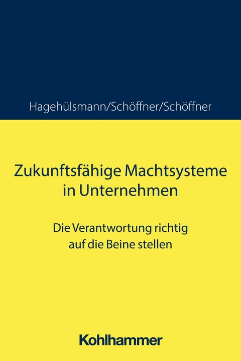 Zukunftsfähige Machtsysteme in Unternehmen - Günther Schöffner, Ute Hagehülsmann, Kerstin Schöffner