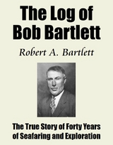 The Log of Bob Bartlett - Robert A. Bartlett